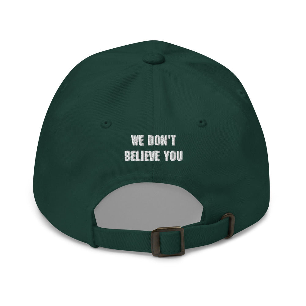 We Don't Believe You Adjustable Cap Back - Spruce Color - https://ascensionemporium.net